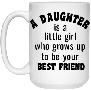 A Daughter is...15 oz.  Mug