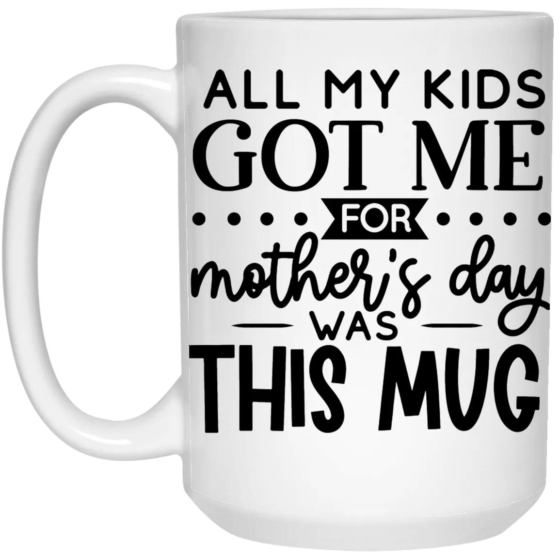 All I got is..15 oz. Mug