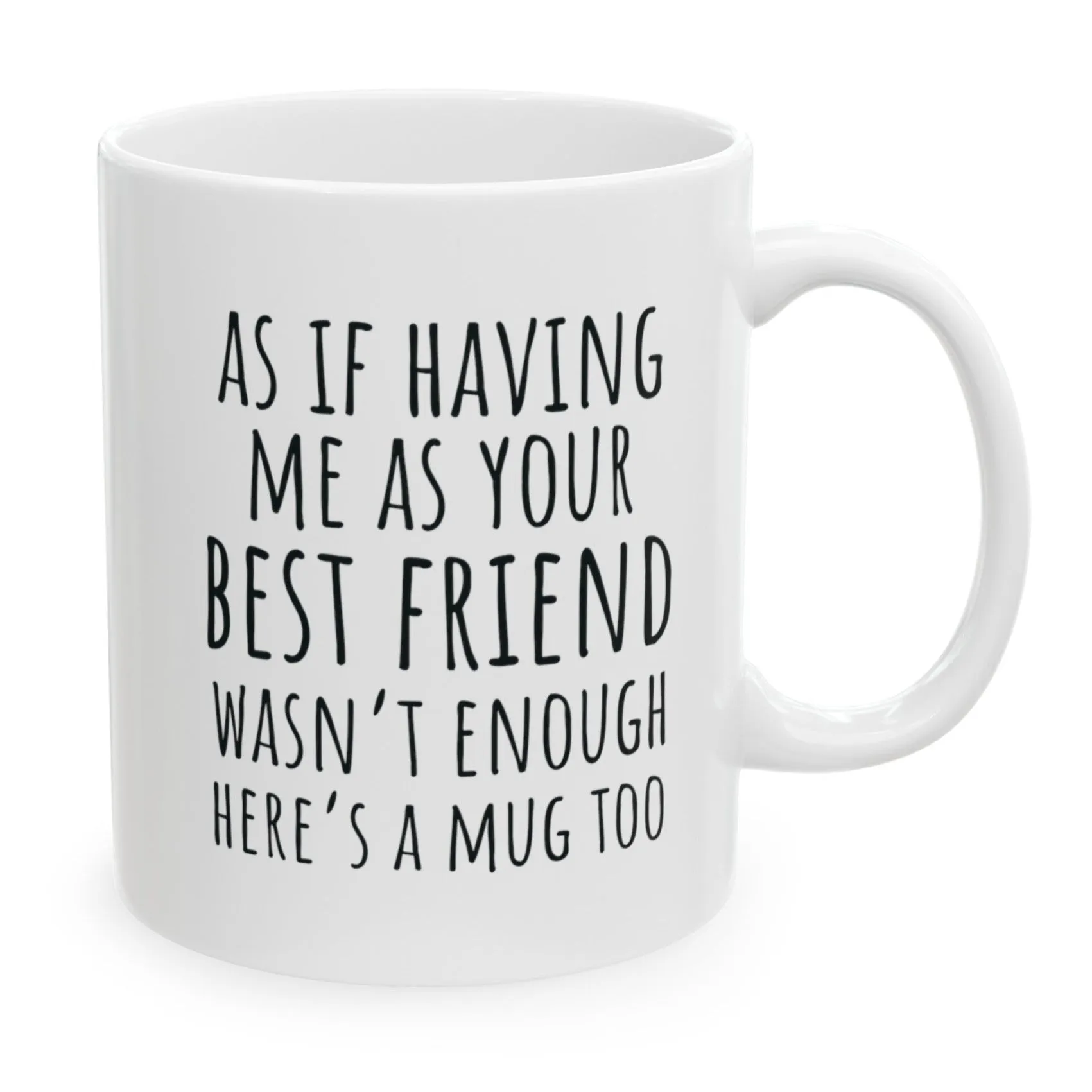 As If Being Your Best Friend Wasn't Enough, Best Friend Birthday Gifts for Women, Friend Gift for Birthday Christmas 11oz Coffee Cup Mug