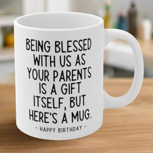 Being Blessed With Parents Funny Birthday Gift Mug 11oz