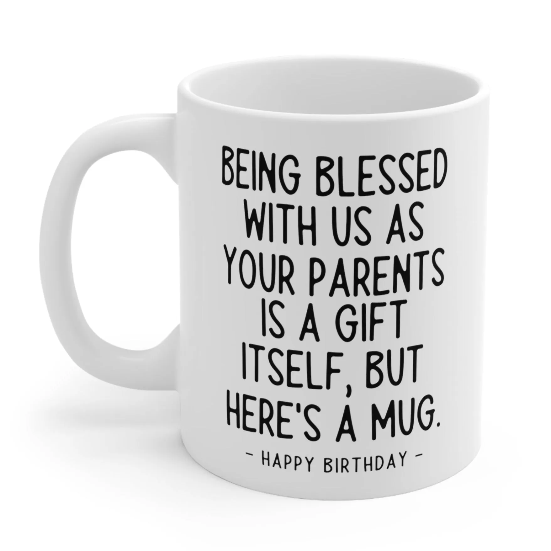 Being Blessed With Parents Funny Birthday Gift Mug 11oz