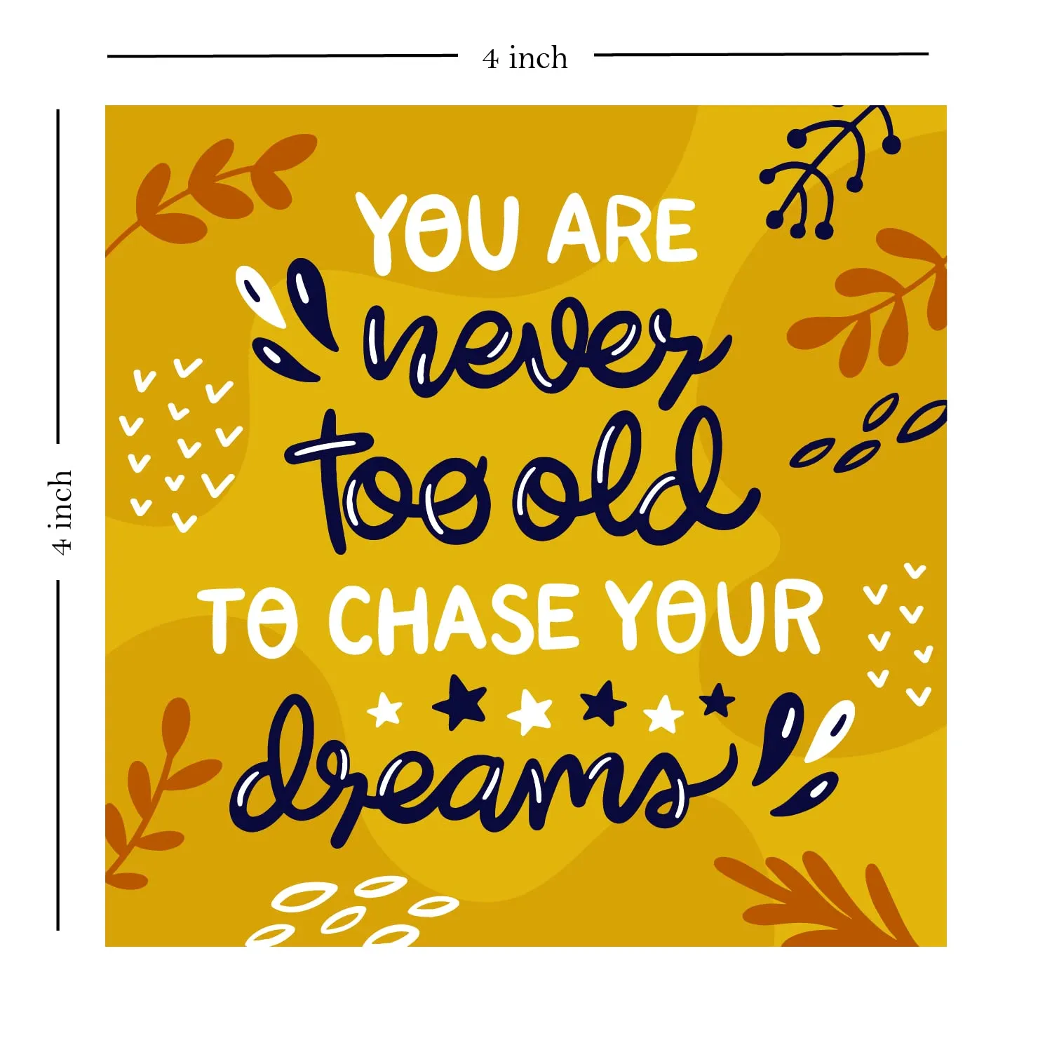 Bhai Please Wooden Table Top | You Are Never Too Old To Chase Your Dreams | Table Frame/Table top - Size 4 inches (Pack of 1) Printed - Quotes