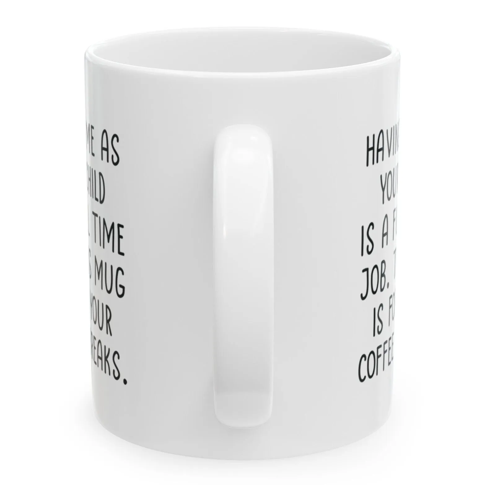 Having Me As Your Child Full Time Job, Gifts for Mom from Daughter Son, Mom Birthday Gifts, Christmas Gifts, Funny Gifts For Mothers, Presents for Mom, 11oz Unique Coffee Cup Mug