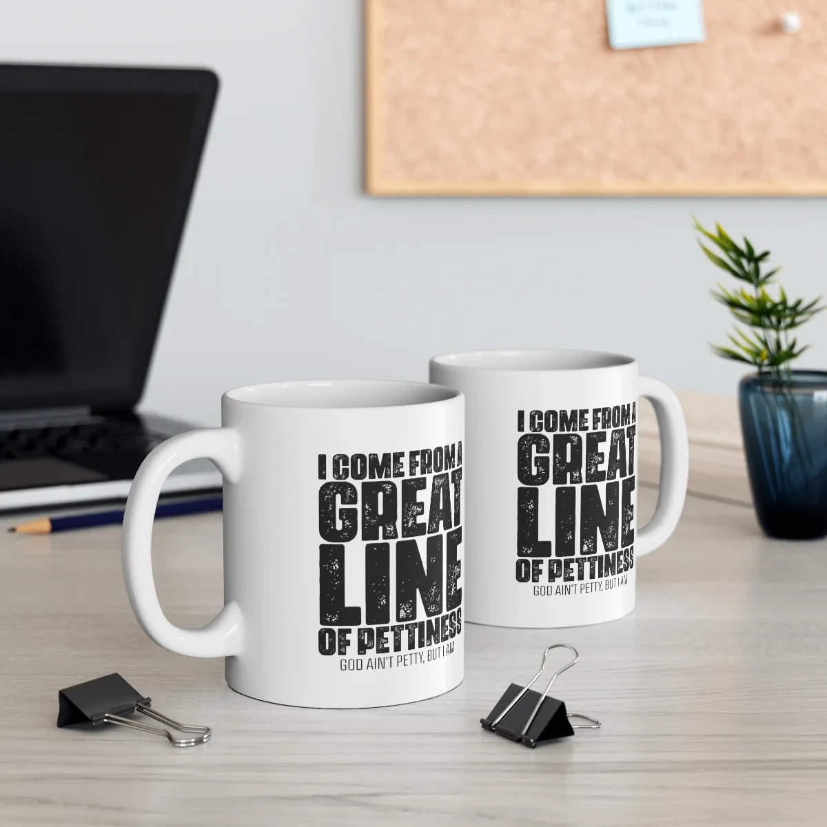 I come from the Great Line of Pettiness Mug 11oz (White/Black)