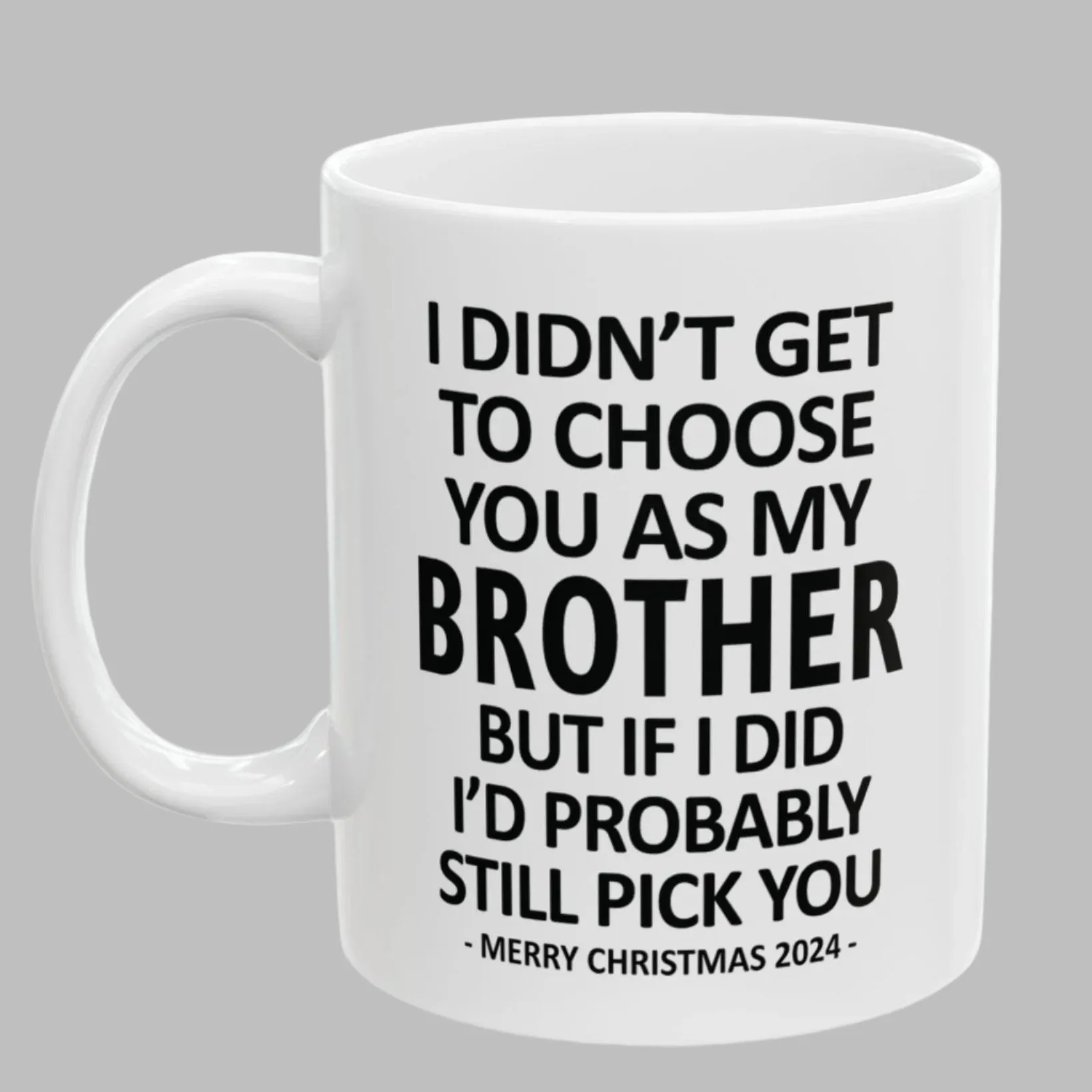 I Didn't Get To Choose You Funny Brother Gift 11oz Coffee Mug