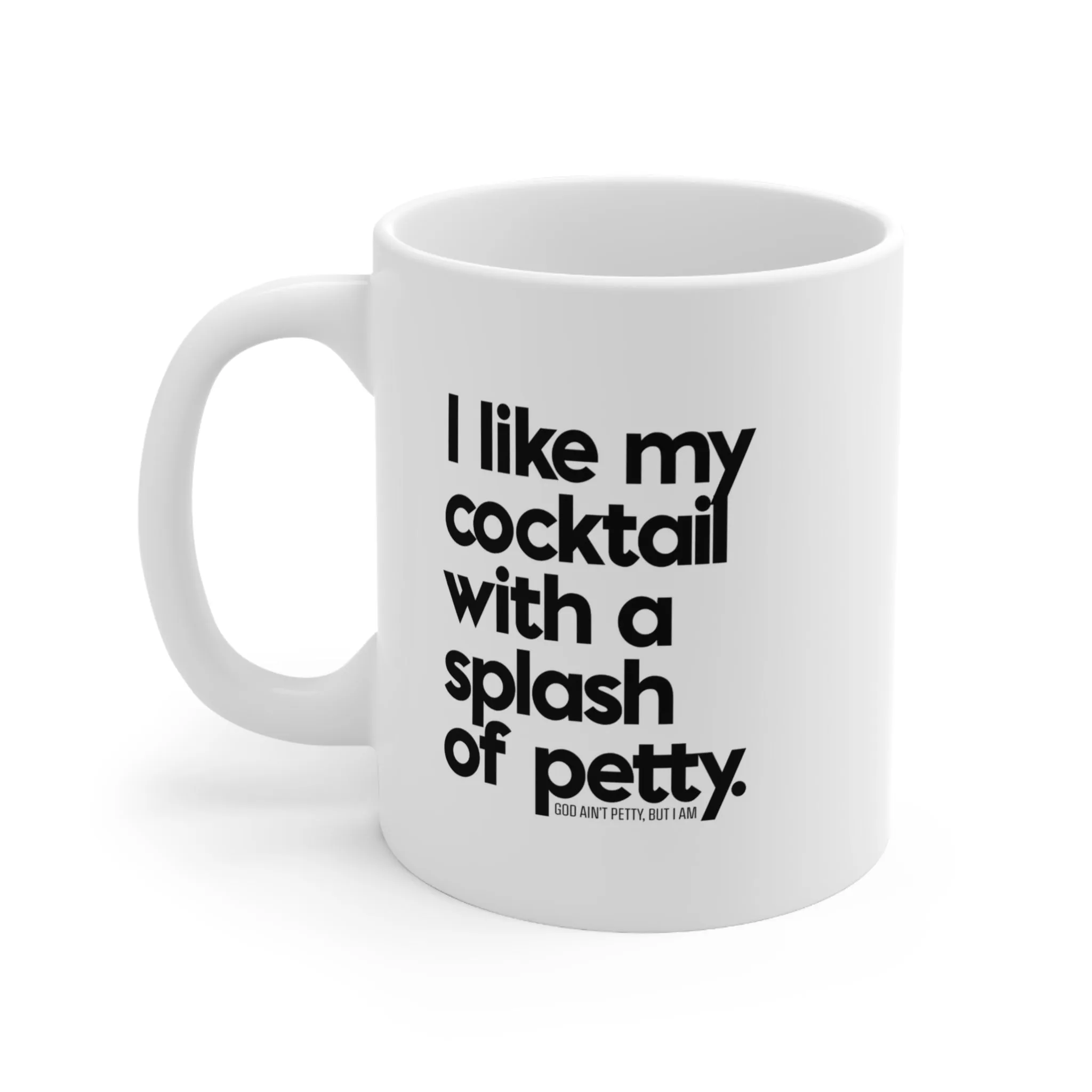 I like my cocktail with a splash of petty Mug 11oz (White/Black)