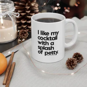 I like my cocktail with a splash of petty Mug 11oz (White/Black)