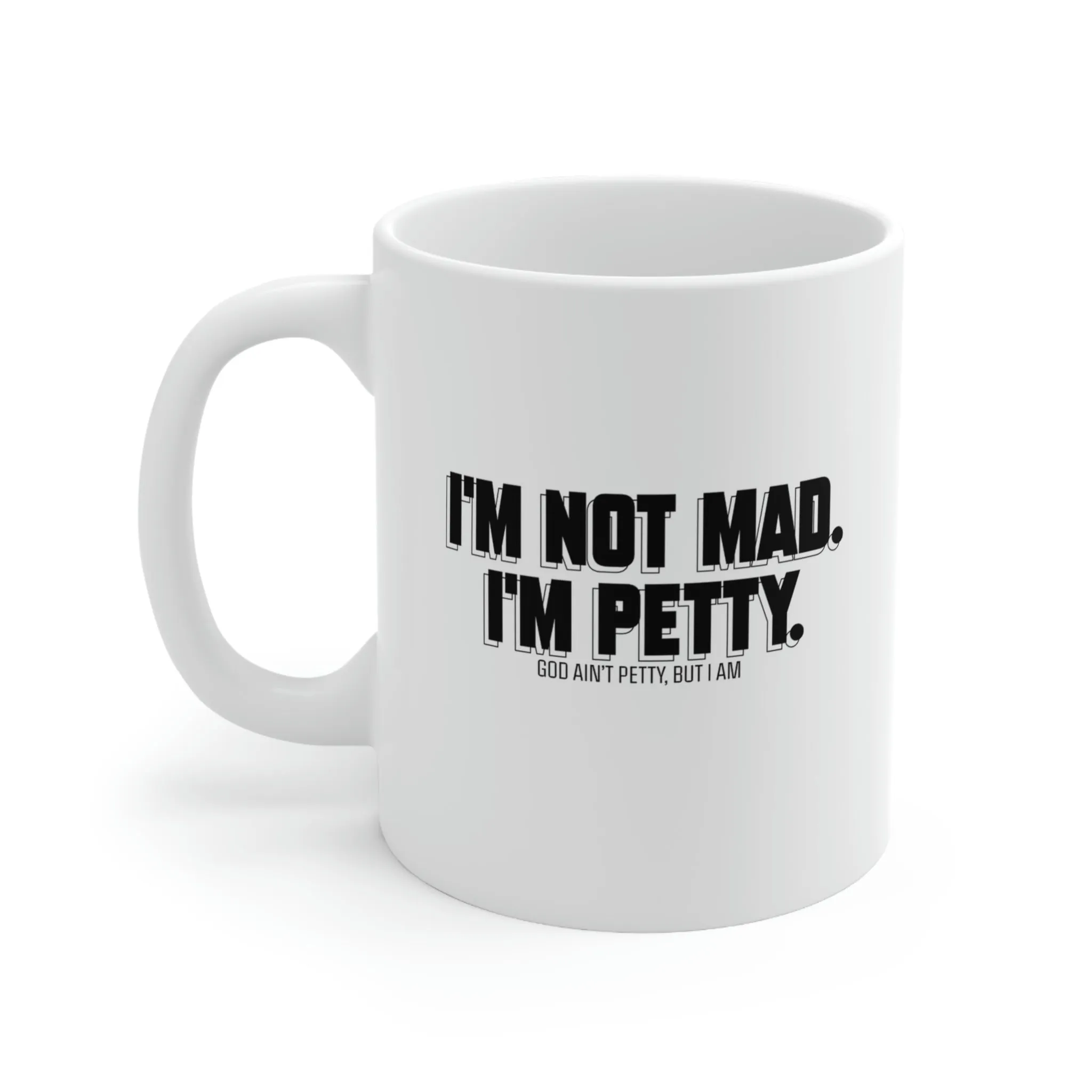 I'm not mad I'm Petty Mug 11oz (White/Black)