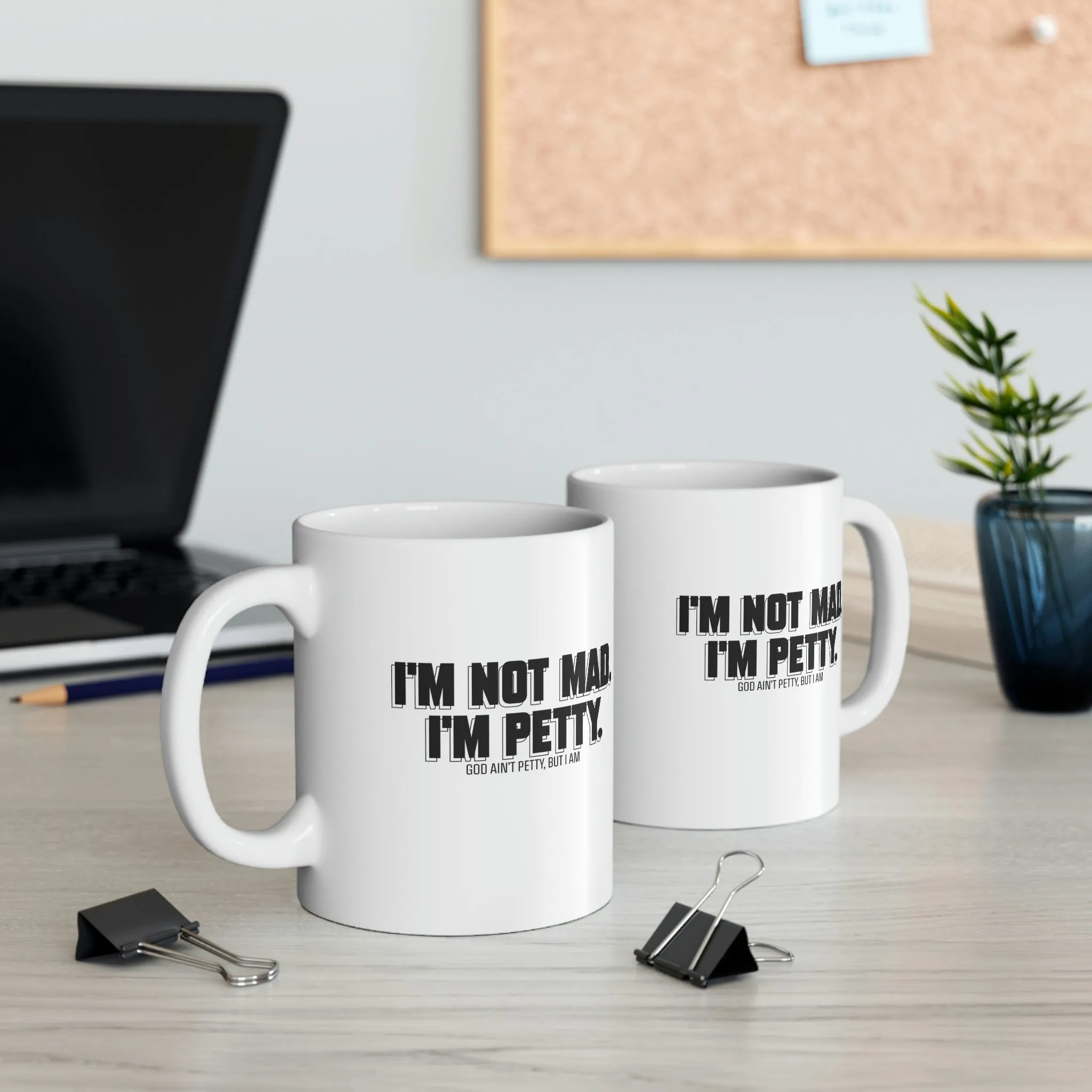 I'm not mad I'm Petty Mug 11oz (White/Black)