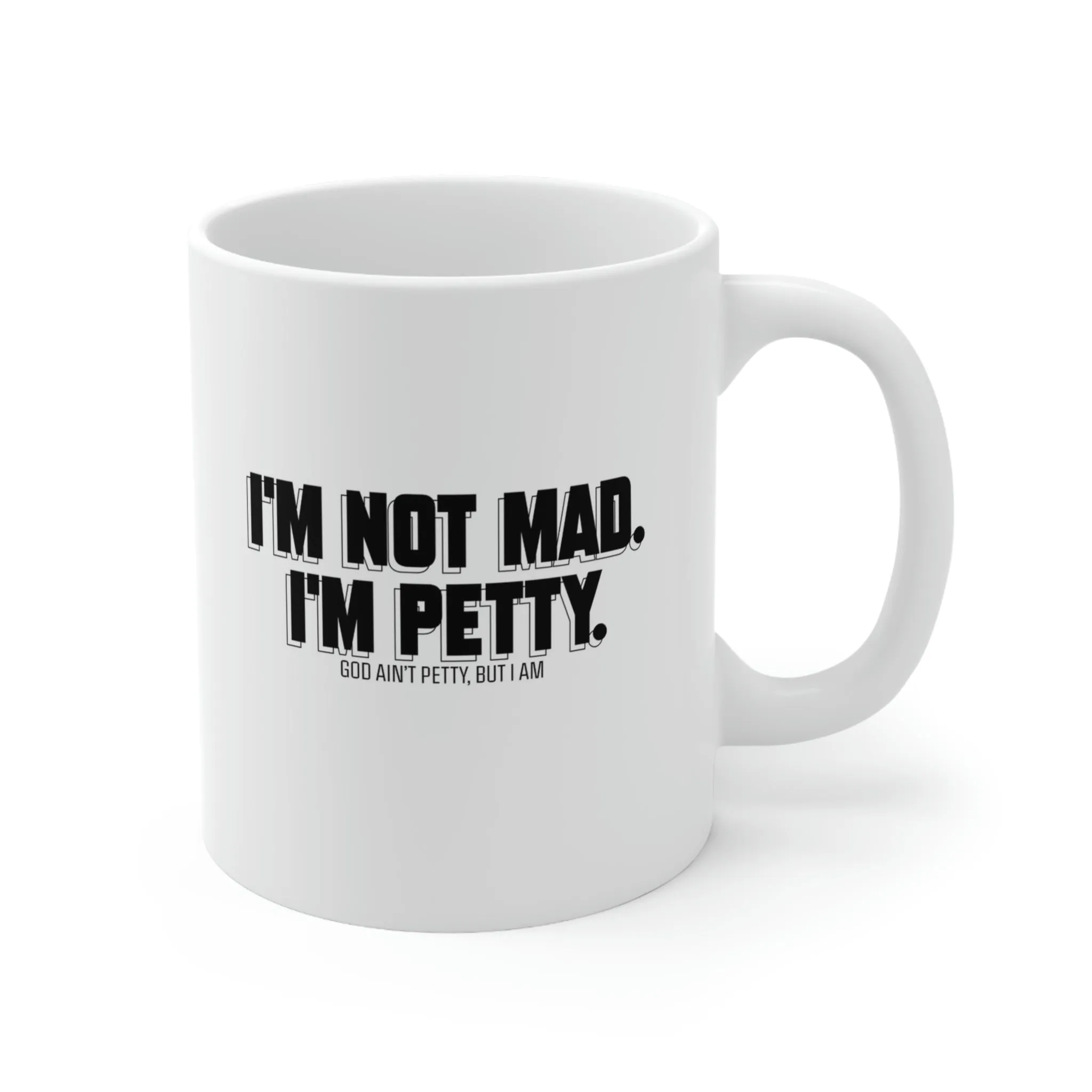 I'm not mad I'm Petty Mug 11oz (White/Black)