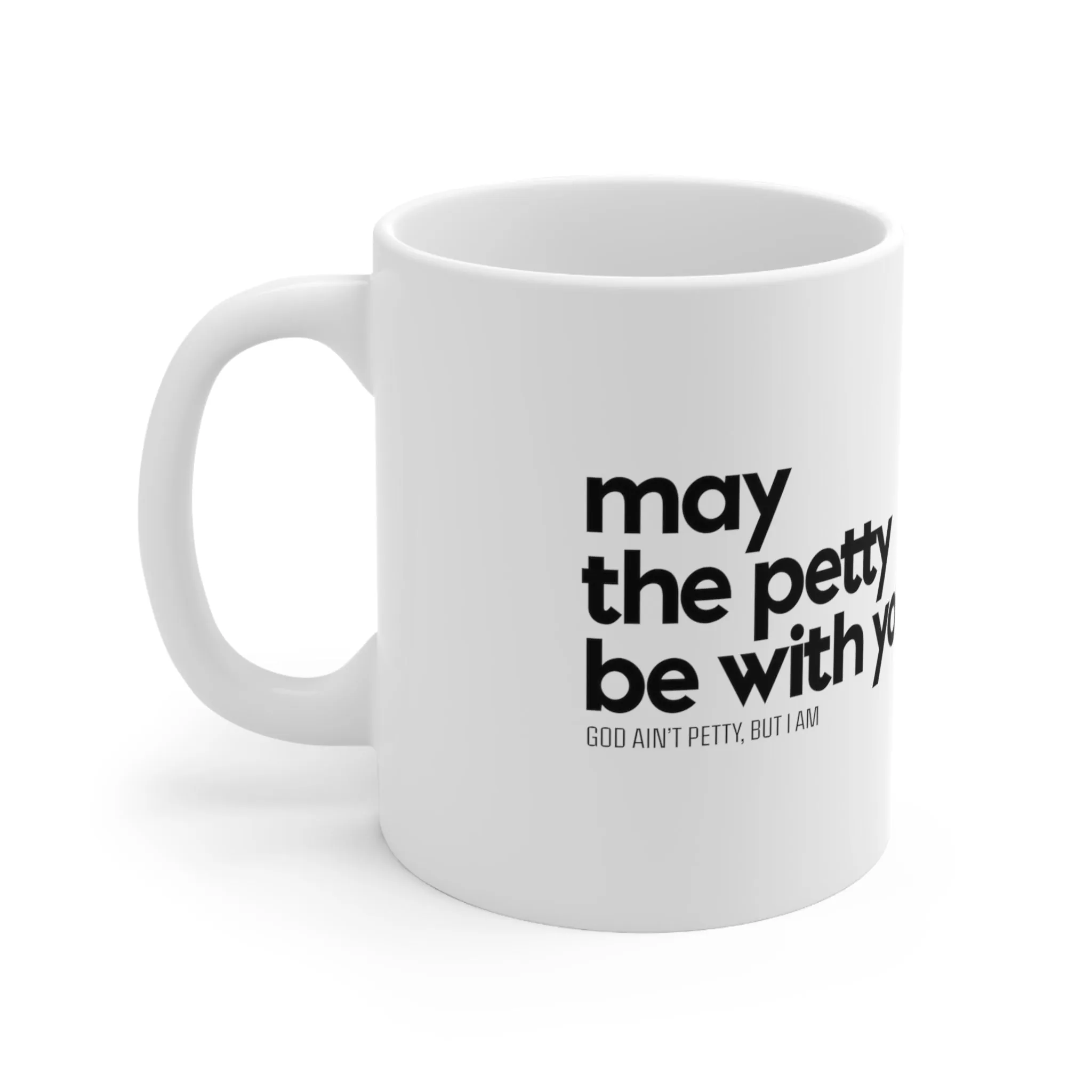 May the petty be with you Mug 11oz (White/Black)