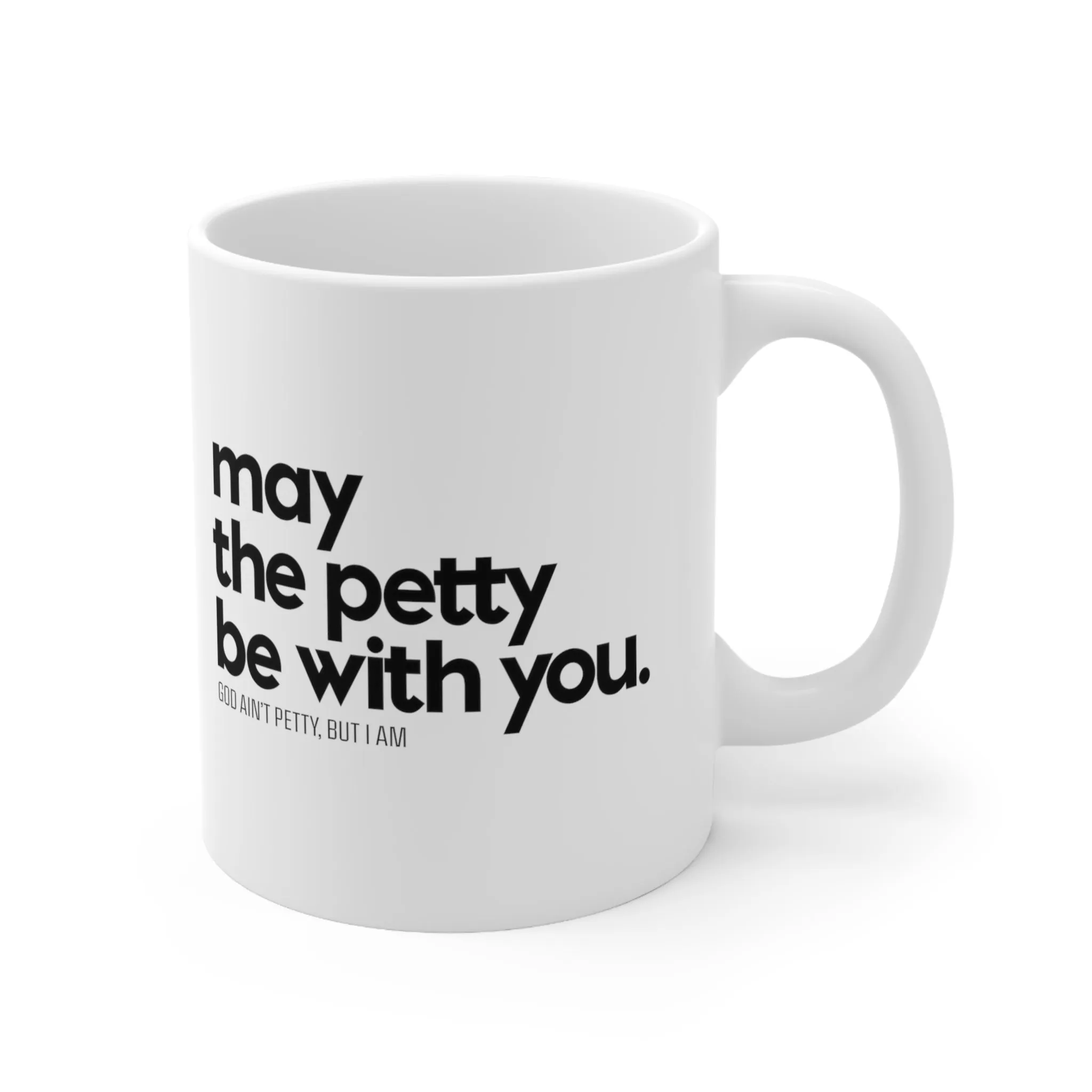 May the petty be with you Mug 11oz (White/Black)