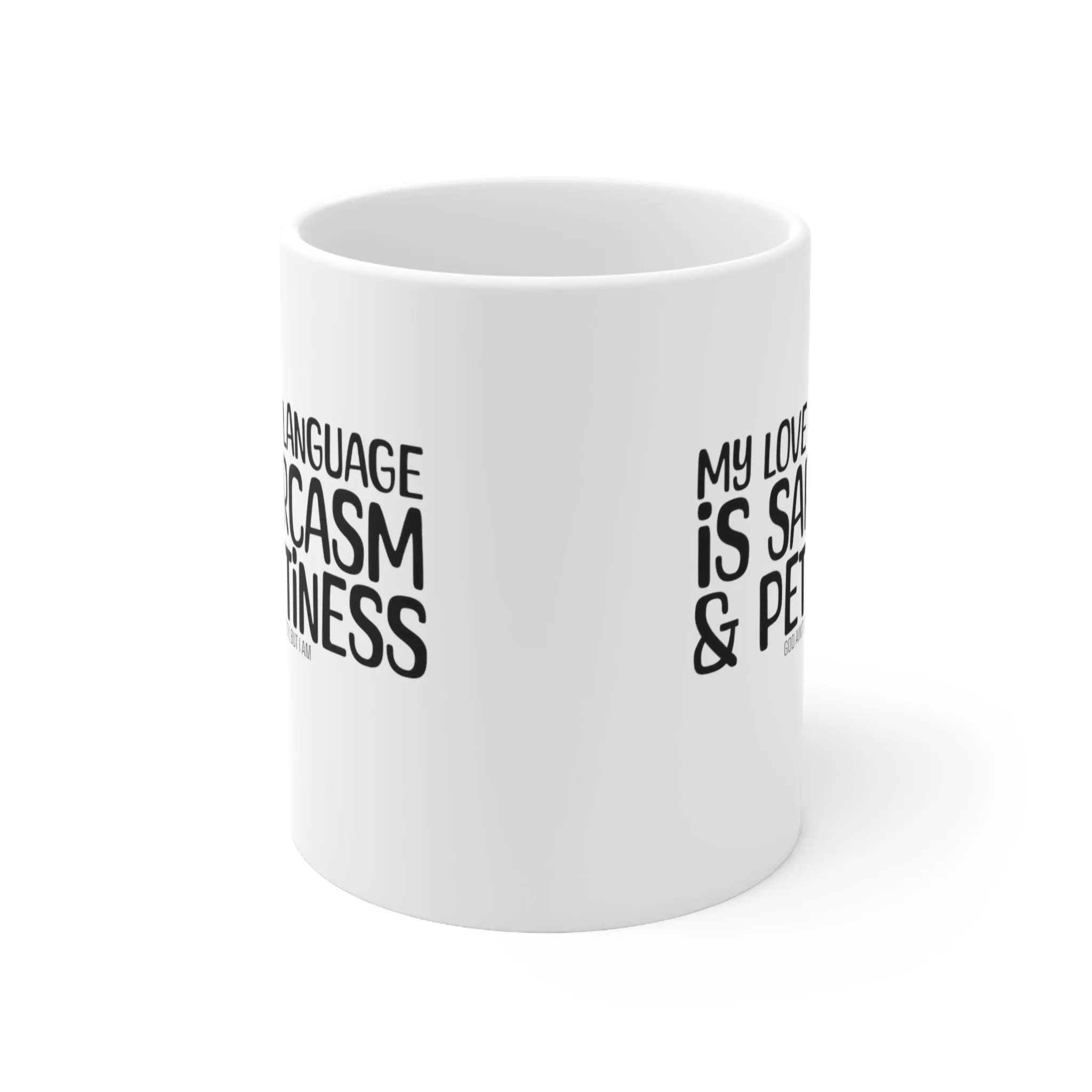 My Love Language is Sarcasm and Pettiness Mug 11oz (White & Black)