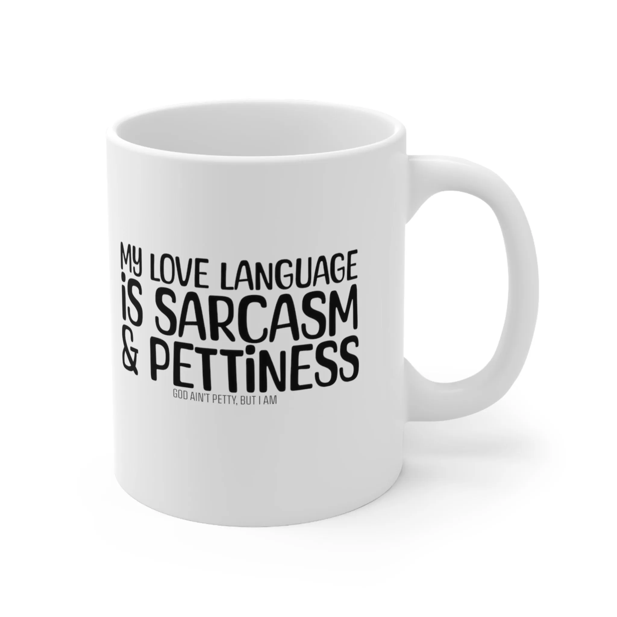 My Love Language is Sarcasm and Pettiness Mug 11oz (White & Black)