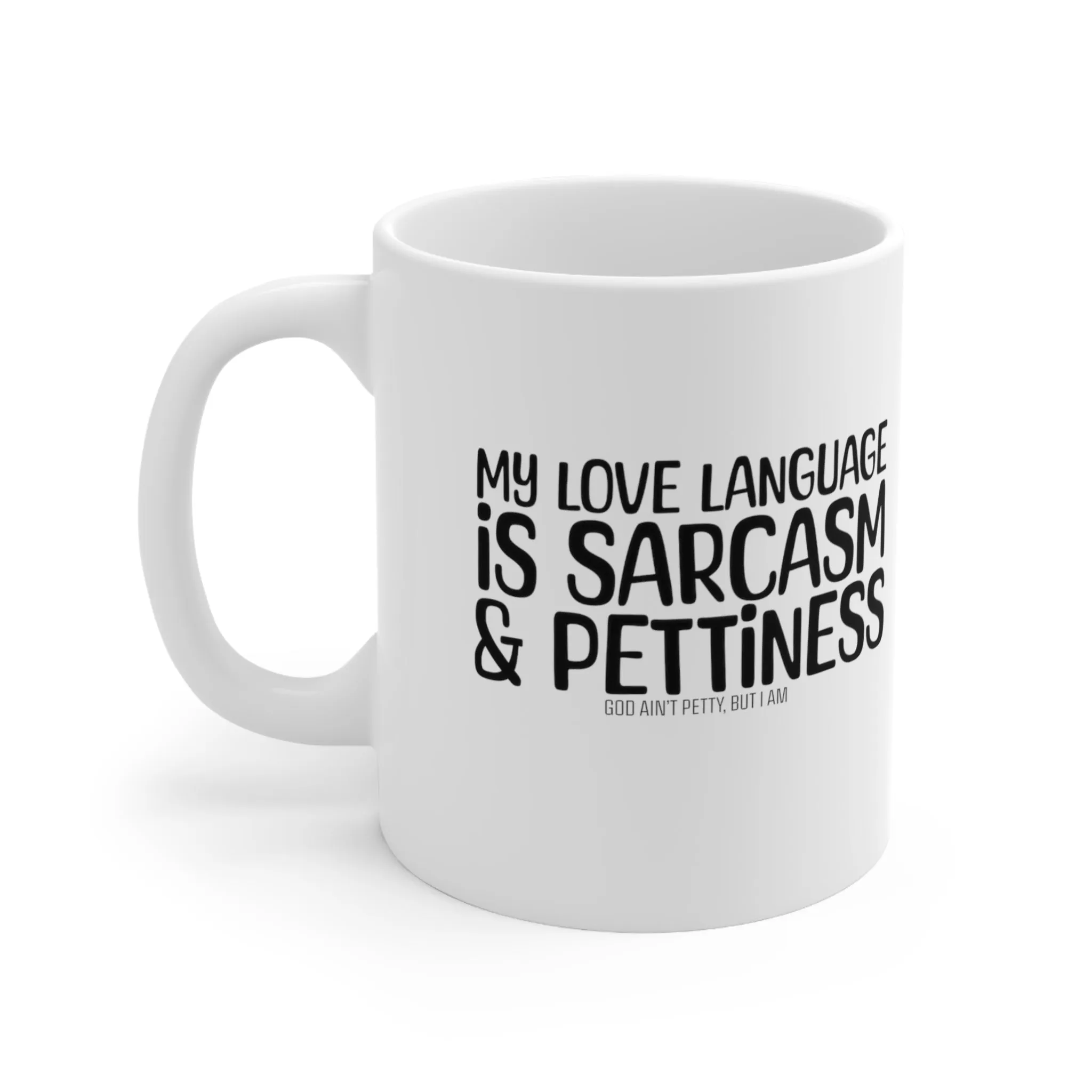 My Love Language is Sarcasm and Pettiness Mug 11oz (White & Black)