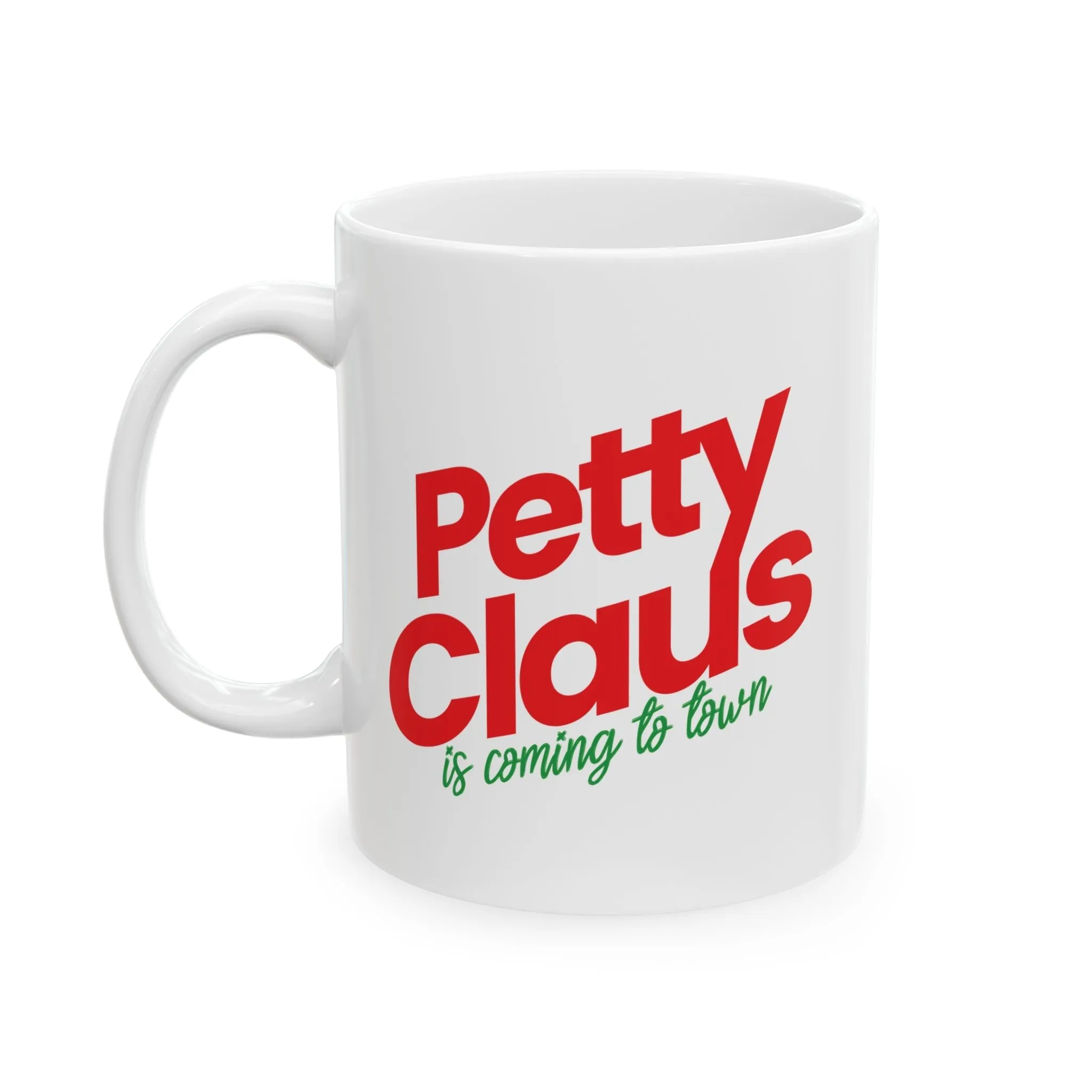 Petty Claus is coming to Town Mug 11oz (Red & Green)