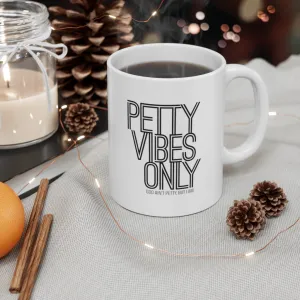 Petty Vibes Only Mug 11oz (White/Black)