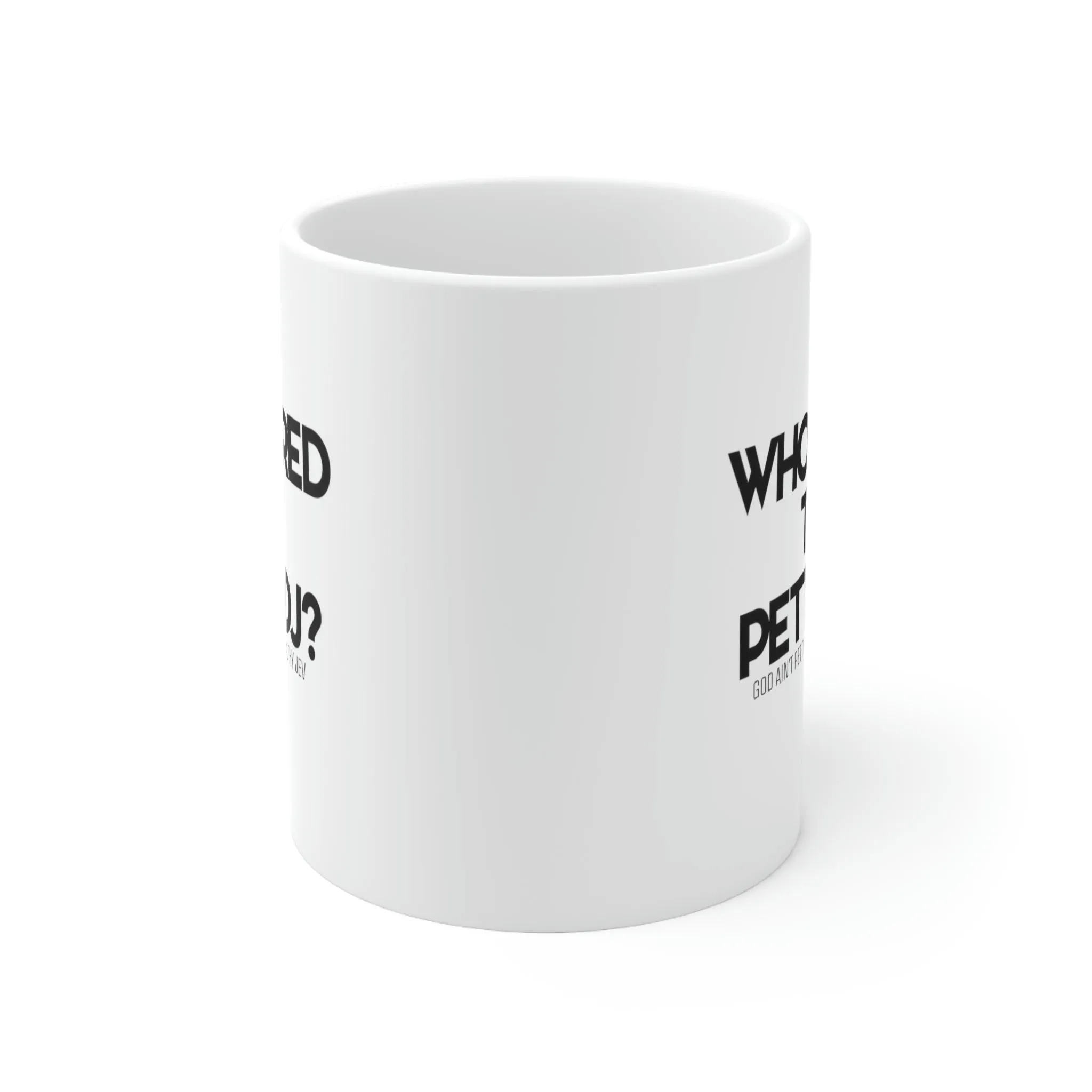 Who hired the petty DJ? Mug11oz (White/Black) (God Ain't Petty, but I Am x Wealthy Jev Collab)